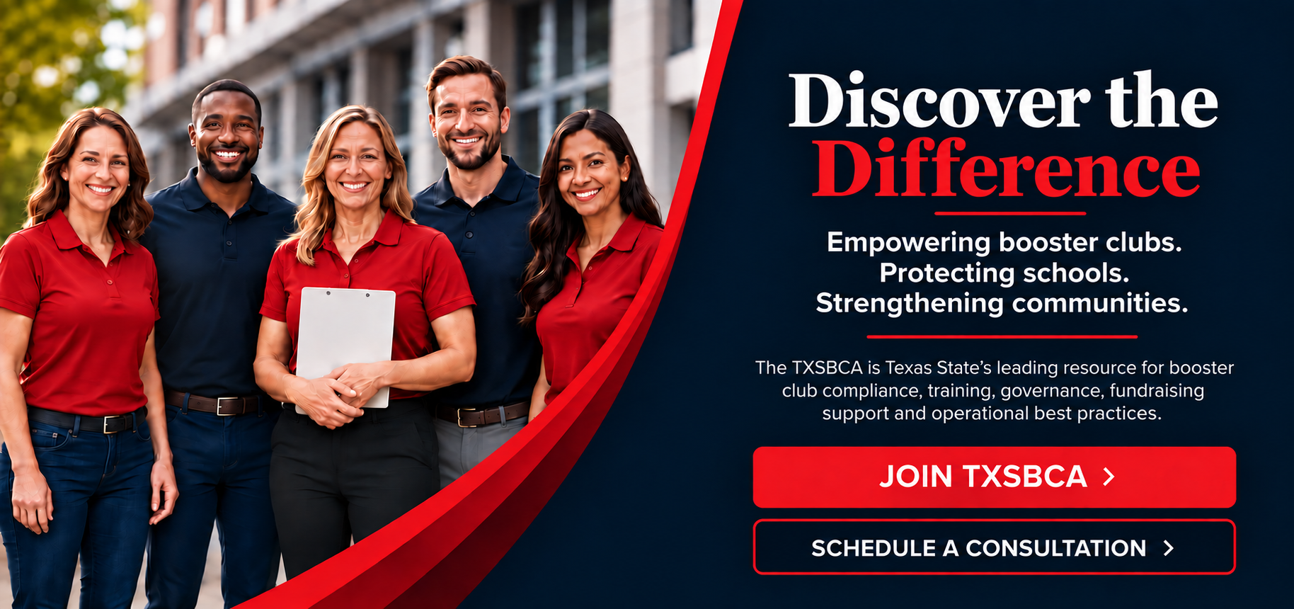 Discover the TXSBCA Difference. Empowering booster clubs. Protecting schools. Strengthening communities. The TXSBCA is the state leader in booster club compliance training, governance, fundraising support and operational best practices.