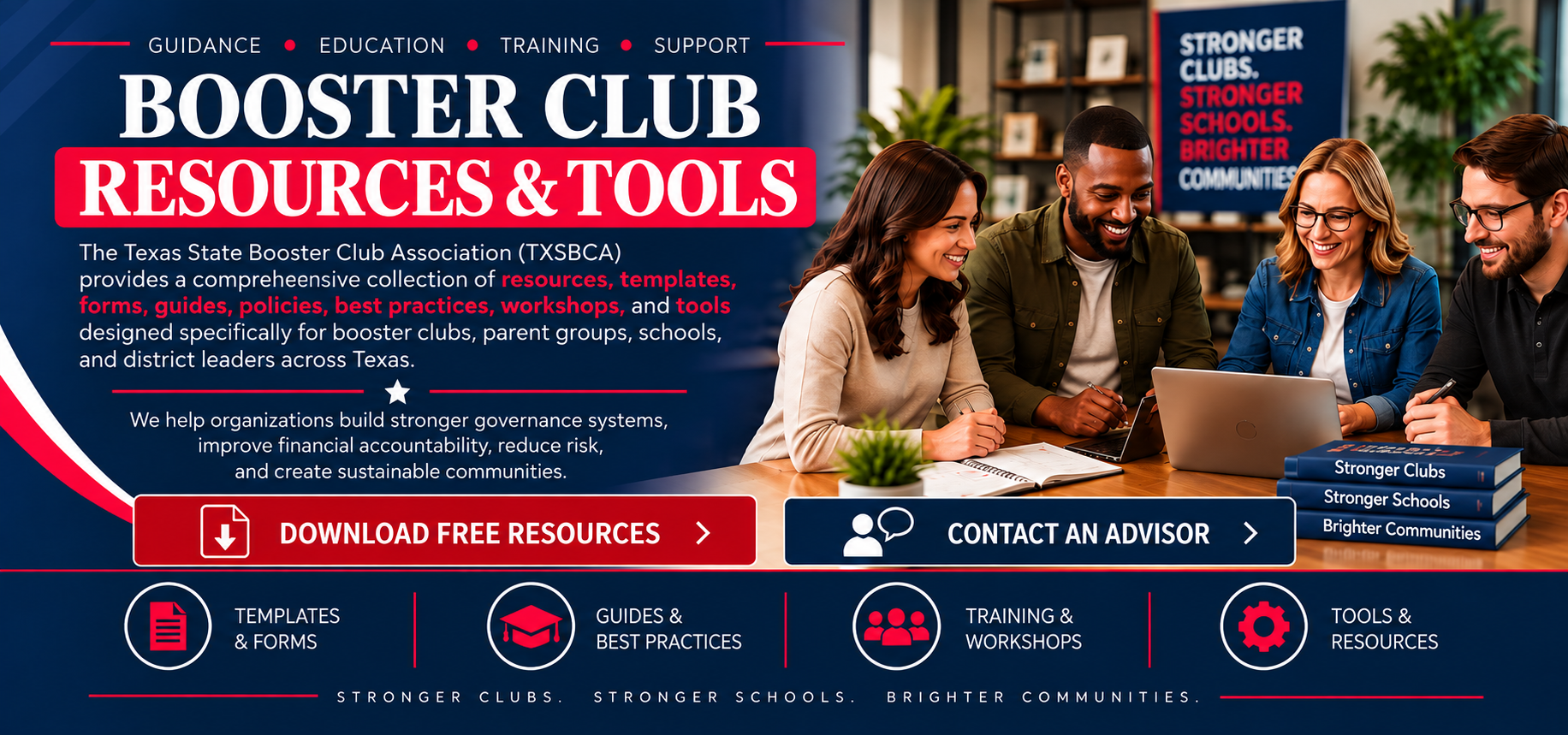 Booster Club Resources & Tools. Guidance, education, training, support. The Texas State Booster Club Association provides the state's most comprehensive collection of resources, templates, forms, guides, policies, best practices, workshops and tools designed specifically for booster clubs, parent groups, schools and district leaders.